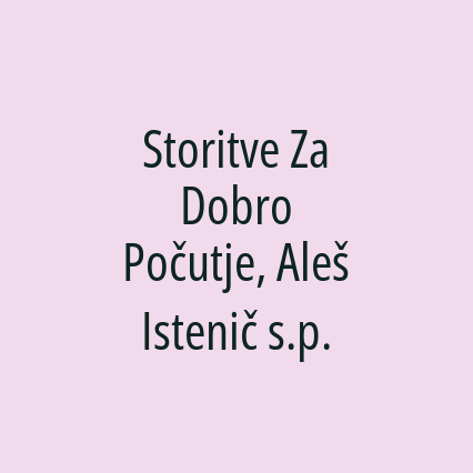 Storitve Za Dobro Počutje, Aleš Istenič s.p.