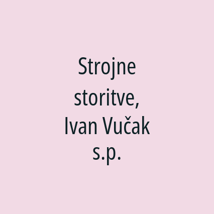 Strojne storitve, Ivan Vučak s.p.