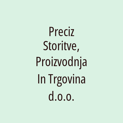 Preciz Storitve, Proizvodnja In Trgovina d.o.o.