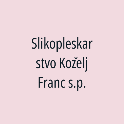 Slikopleskarstvo Koželj Franc s.p.