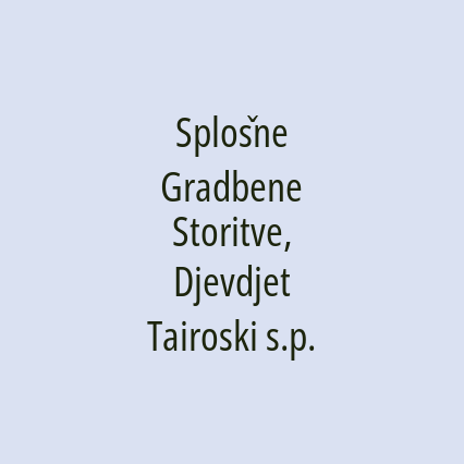 Splošne Gradbene Storitve, Djevdjet Tairoski s.p.