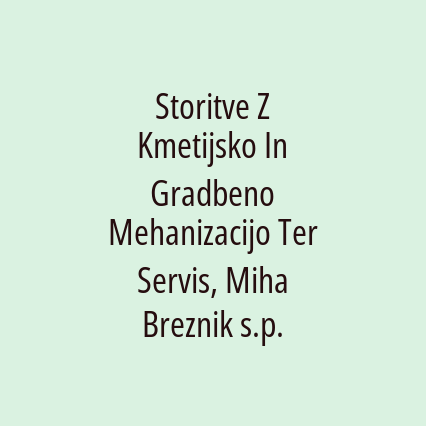 Storitve Z Kmetijsko In Gradbeno Mehanizacijo Ter Servis, Miha Breznik s.p.