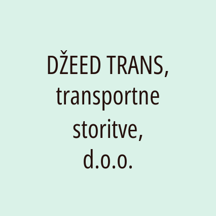 DŽEED TRANS, transportne storitve, d.o.o.