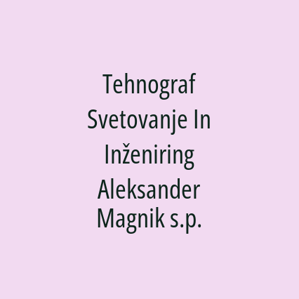 Tehnograf Svetovanje In Inženiring Aleksander Magnik s.p.