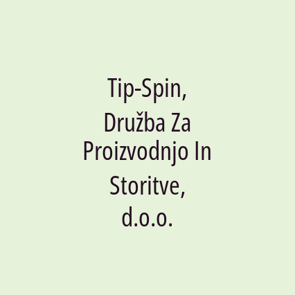 Tip-Spin, Družba Za Proizvodnjo In Storitve, d.o.o.