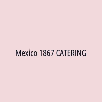 Mexico 1867 CATERING