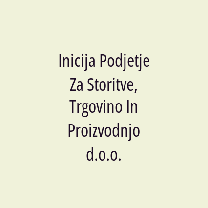 Inicija Podjetje Za Storitve, Trgovino In Proizvodnjo d.o.o.