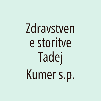 Zdravstvene storitve Tadej Kumer s.p.