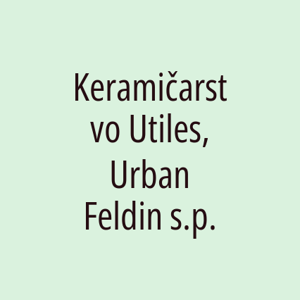 Keramičarstvo Utiles, Urban Feldin s.p.