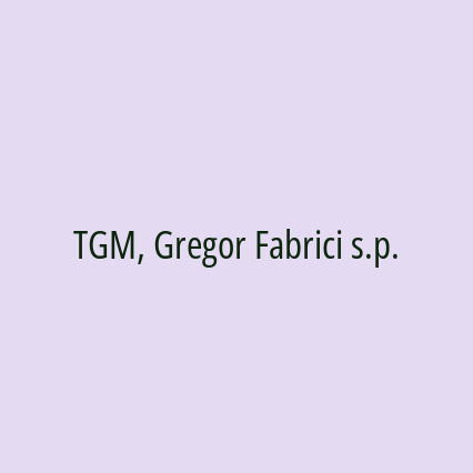 TGM, Gregor Fabrici s.p.