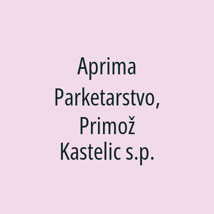 Aprima Parketarstvo, Primož Kastelic s.p.