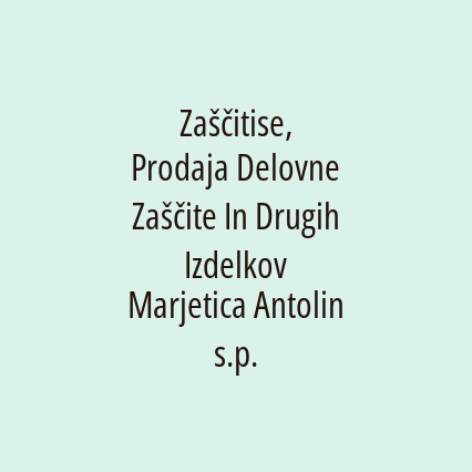 Zaščitise, Prodaja Delovne Zaščite In Drugih Izdelkov Marjetica Antolin s.p.