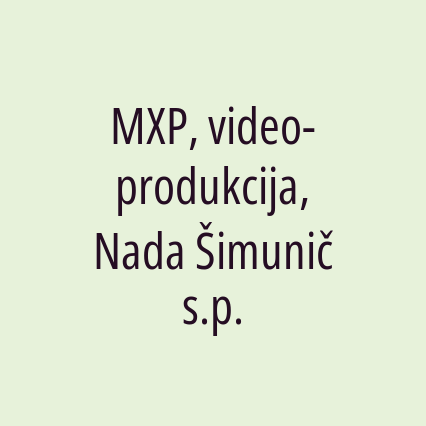 MXP, video-produkcija, Nada Šimunič s.p.