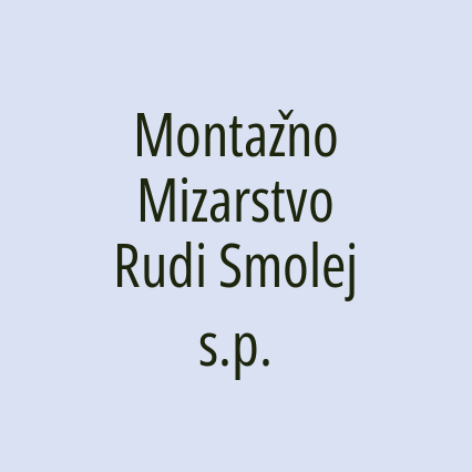 Montažno Mizarstvo Rudi Smolej s.p.