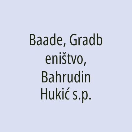 Baade, Gradbeništvo, Bahrudin Hukić s.p.