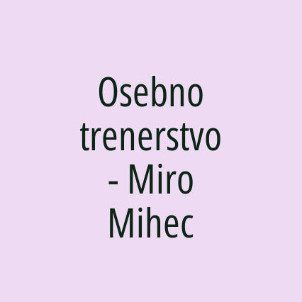 Osebno trenerstvo  - Miro Mihec