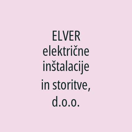 ELVER električne inštalacije in storitve, d.o.o.