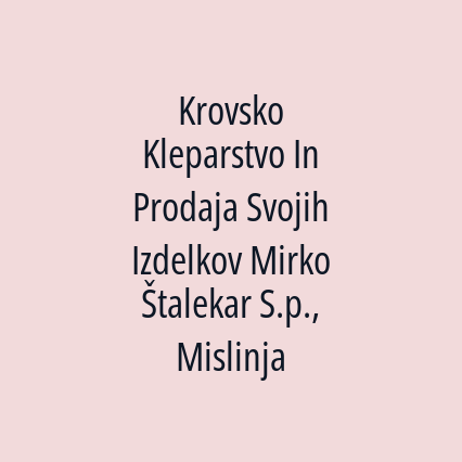 Krovsko Kleparstvo In Prodaja Svojih Izdelkov Mirko Štalekar S.p., Mislinja