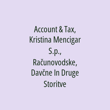 Account & Tax, Kristina Mencigar S.p., Računovodske, Davčne In Druge Storitve