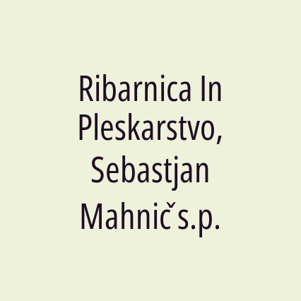 Ribarnica In Pleskarstvo, Sebastjan Mahnič s.p.