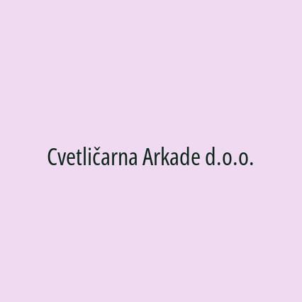 Cvetličarna Arkade d.o.o.