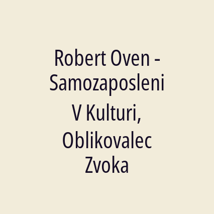 Robert Oven - Samozaposleni V Kulturi, Oblikovalec Zvoka