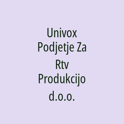 Univox Podjetje Za Rtv Produkcijo d.o.o.