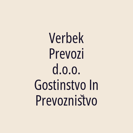 Verbek Prevozi d.o.o. Gostinstvo In Prevozništvo