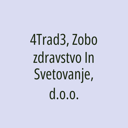 4Trad3, Zobozdravstvo In Svetovanje, d.o.o.