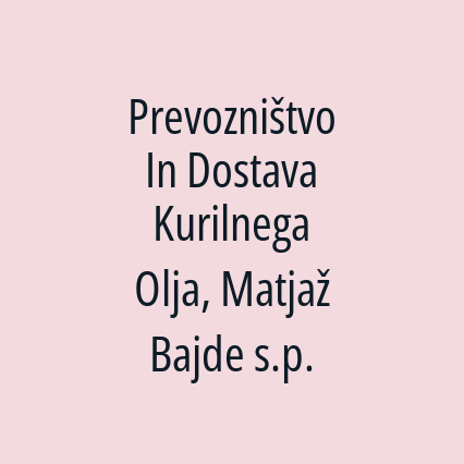 Prevozništvo In Dostava Kurilnega Olja, Matjaž Bajde s.p.