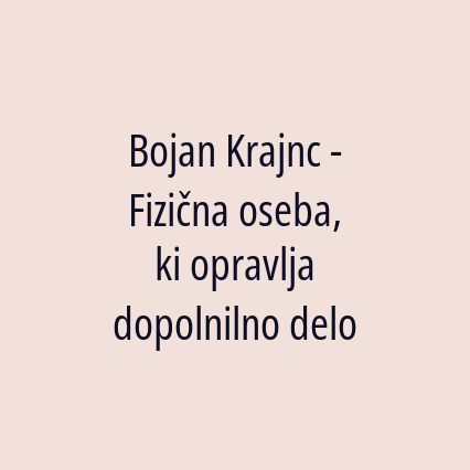 Bojan Krajnc - Fizična oseba, ki opravlja dopolnilno delo