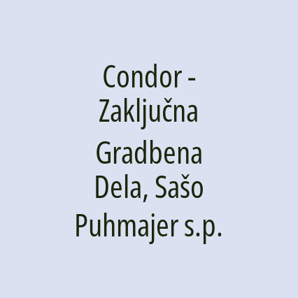 Condor - Zaključna Gradbena Dela, Sašo Puhmajer s.p.