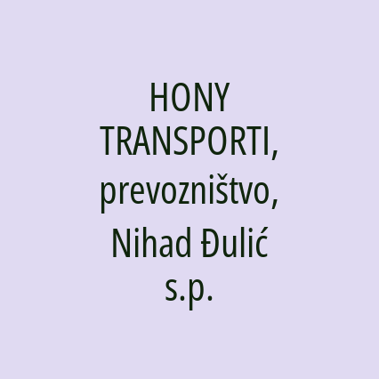 HONY TRANSPORTI, prevozništvo, Nihad Đulić s.p.