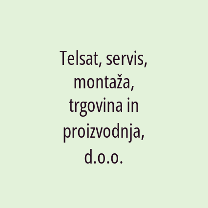 Telsat, servis, montaža, trgovina in proizvodnja, d.o.o.