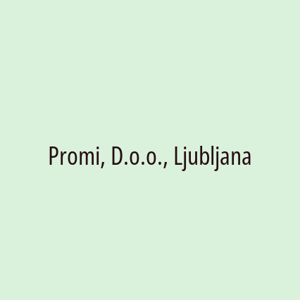 Promi, D.o.o., Ljubljana