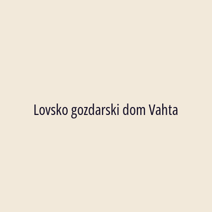 Lovsko gozdarski dom Vahta