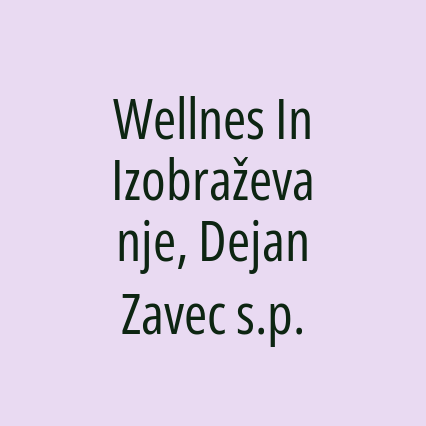 Wellnes In Izobraževanje, Dejan Zavec s.p.