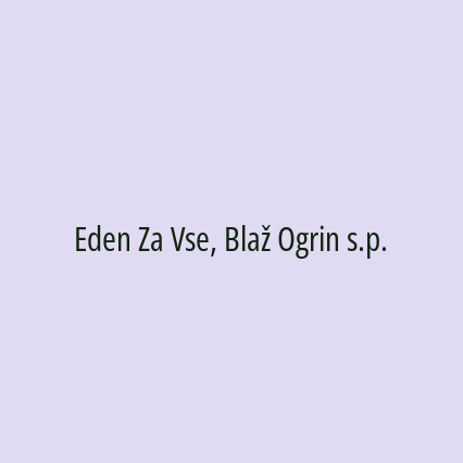 Eden Za Vse, Blaž Ogrin s.p.