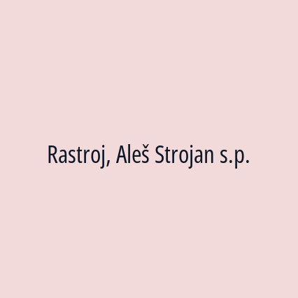 Rastroj, Aleš Strojan s.p.