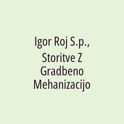 Igor Roj S.p., Storitve Z Gradbeno Mehanizacijo