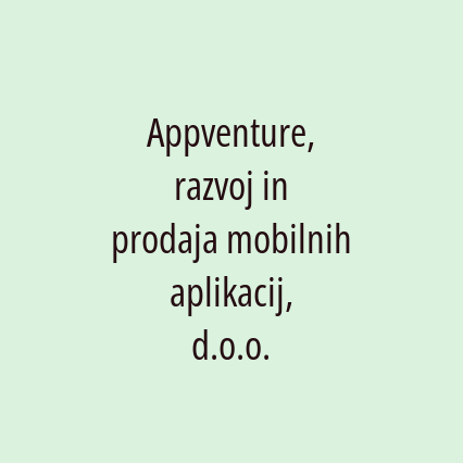 Appventure, razvoj in prodaja mobilnih aplikacij, d.o.o.