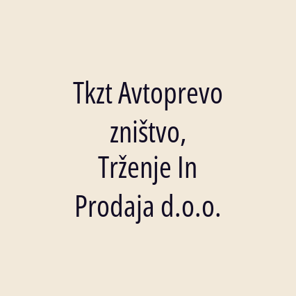 Tkzt Avtoprevozništvo, Trženje In Prodaja d.o.o.