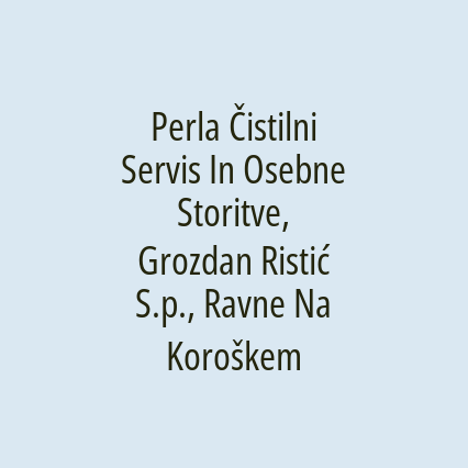 Perla Čistilni Servis In Osebne Storitve, Grozdan Ristić S.p., Ravne Na Koroškem