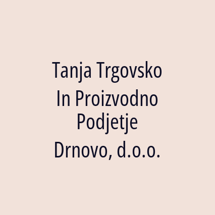 Tanja Trgovsko In Proizvodno Podjetje Drnovo, d.o.o.