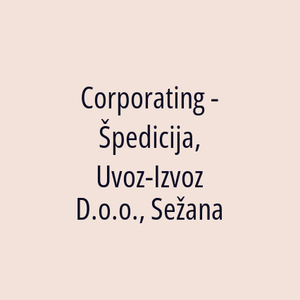 Corporating - Špedicija, Uvoz-Izvoz D.o.o., Sežana