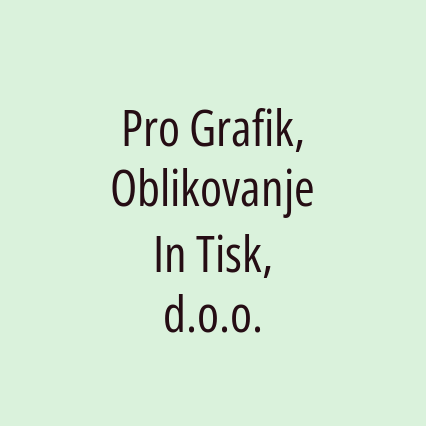 Pro Grafik, Oblikovanje In Tisk, d.o.o.