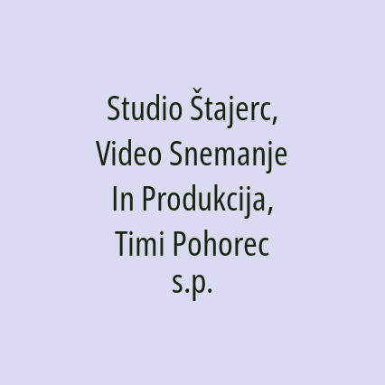 Studio Štajerc, Video Snemanje In Produkcija, Timi Pohorec s.p.