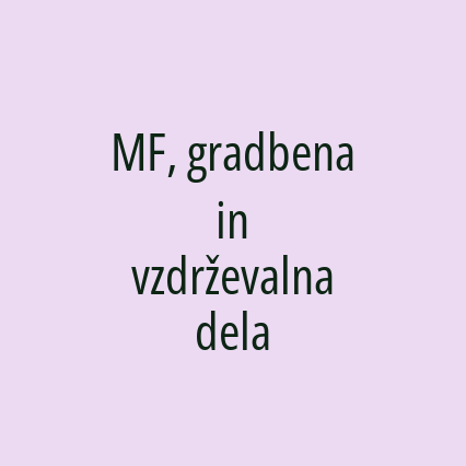 MF, gradbena in vzdrževalna dela