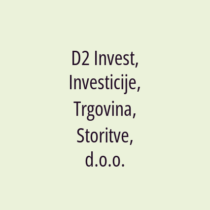 D2 Invest, Investicije, Trgovina, Storitve, d.o.o.