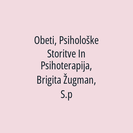 Obeti, Psihološke Storitve In Psihoterapija, Brigita Žugman, S.p